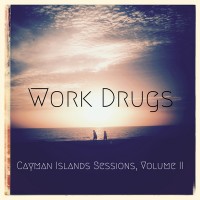 Purchase Work Drugs - Cayman Islands Sessions Vol. 2