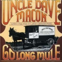 Purchase Uncle Dave Macon - Go Long Mule (With The Fruit Jar Drinkers) (Reissued 1995)