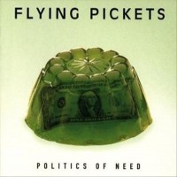 Purchase The Flying Pickets - Politics Of Need