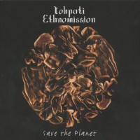 Purchase Tohpati Ethnomission - Save The Planet