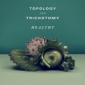 Buy Topologyand Trichotomy - Healthy Mp3 Download