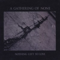Purchase A Gathering Of None - Nothing Left To Lose
