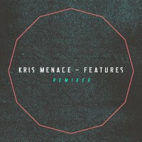 Purchase Kris Menace - Features Remixed