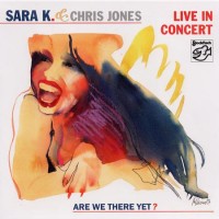 Purchase Sara K. & Chris Jones - Are We There Yet? Live In Concert
