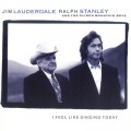 Buy Jim Lauderdale - I Feel Like Singing Today (With Ralph Stanley) Mp3 Download