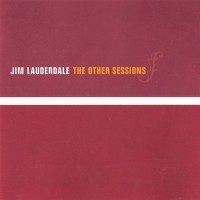 Purchase Jim Lauderdale - The Other Sessions