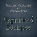 Buy Michael McDonald - Unfinished Business (With Robben Ford) (EP) Mp3 Download