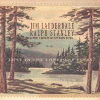 Purchase Jim Lauderdale - Lost In The Lonesome Pines (With Ralph Stanley & The Clinch Mountain Boys )