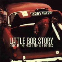 Purchase Little Bob Story - Living In The Fast Lane