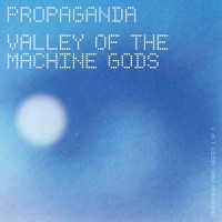 Purchase Propaganda - Valley Of The Machine Gods (CDS)