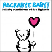 Purchase Rockabye Baby! - Rockabye Baby! Lullaby Renditions Of Foo Fighters (With Andrew Bissell)