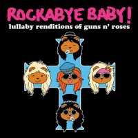 Purchase Rockabye Baby! - Rockabye Baby! Lullaby Renditions Of Guns N' Roses (With Michael Armstrong)