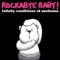 Buy Rockabye Baby! - Rockabye Baby! Lullaby Renditions Of Madonna (With Steven Charles Boone) Mp3 Download