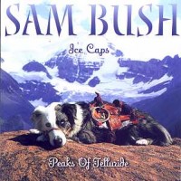 Purchase Sam Bush - Ice Caps - Peaks Of Telluride
