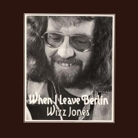Purchase Wizz Jones - When I Leave Berlin (Reissued 2007)