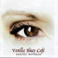 Purchase Nanette Workman - Vanilla Blues Cafe