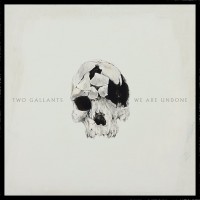Purchase Two Gallants - We Are Undone (CDS)