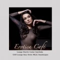 Buy VA - Erotica Cafe Lounge Electric Guitar Interludes & Chill Lounge Sexy Erotic Music Soundscapes Mp3 Download