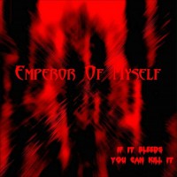 Purchase Emperor Of Myself - If It Bleeds You Can Kill It (EP)