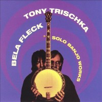 Purchase Bela Fleck & Tony Trischka - Solo Banjo Works