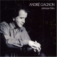 Purchase Andre Gagnon - Presque Bleu