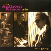 Purchase Anthony Wilson Trio - Our Gang