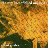Purchase Blind Mr. Jones - Spooky Vibes: The Very Best Of Blind Mr. Jones