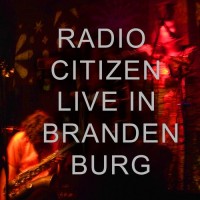 Purchase Radio Citizen - Live In Brandenburg (EP)