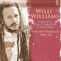 Purchase Willi Williams - Unification: From Channel One To King Tubby's