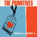 Buy The Primitives - Never Kill A Secret (EP) Mp3 Download