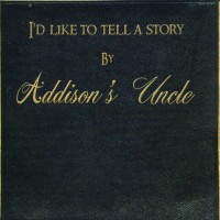 Purchase Addison's Uncle - I'd Like To Tell A Story