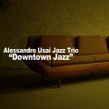 Buy Alessandro Usai Jazz Trio - Downtown Jazz Mp3 Download