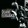 Buy Duane Eubanks Quintet - Things Of That Particular Nature Mp3 Download