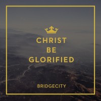 Purchase Bridgecity - Christ Be Glorified
