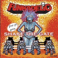 Purchase Funkadelic - First Ya Gotta Shake The Gate CD1