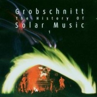 Purchase Grobschnitt - Die Grobschnitt Story 3, History Of Solar Music 1 CD1
