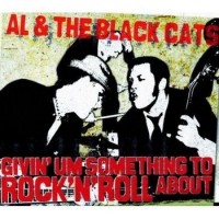 Purchase Al & The Black Cats - Givin' Um Something To Rock'N'roll About