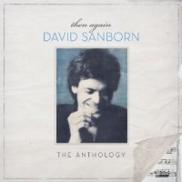 Purchase David Sanborn - Then Again: The Anthology CD1