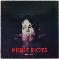 Purchase Night Riots - Howl (Deluxe Edition)