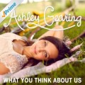 Buy Ashley Gearing - What You Think About Us (CDS) Mp3 Download