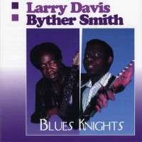 Purchase Byther Smith - Blues Knights (With Larry Davis)
