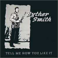 Purchase Byther Smith - Tell Me How You Like It (Remastered 2014)