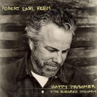 Purchase Robert Earl Keen - Happy Prisoner: The Bluegrass Sessions (Deluxe Edition)