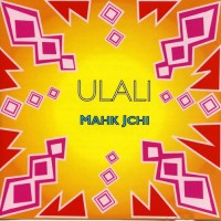 Purchase Ulali - Mahk Jchi
