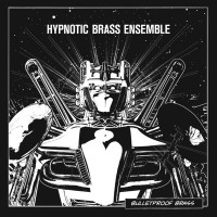 Purchase Hypnotic Brass Ensemble - Bulletproof Brass!