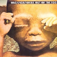 Purchase Organ Grinders - Out Of The Egg (Reissued 2008)