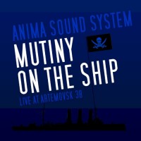 Purchase Anima Sound System - Mutiny On The Ship (Live At Artemovsk 38)