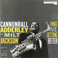 Purchase Cannonball Adderley - Things Are Getting Better (With Milt Jackson) (Remastered 1993)