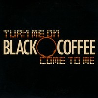 Purchase Black Coffee - Turn Me On / Come To Me (VLS)