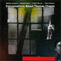 Purchase Stefano Leonardi, Stefano Pastor, Fridolin Blumer & Heinz Geisser - Conversations About Thomas Chapin